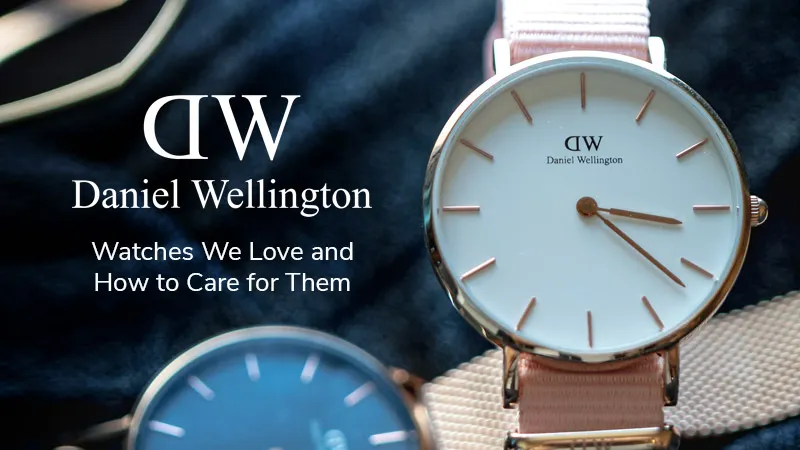 how-to-care-for-daniel-wellington-watches